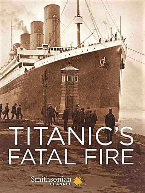 外语原版纪录片《 Titanic's Fatal Fire 》 - 纪录片1080P/720P/360P高清标清网盘迅雷下载