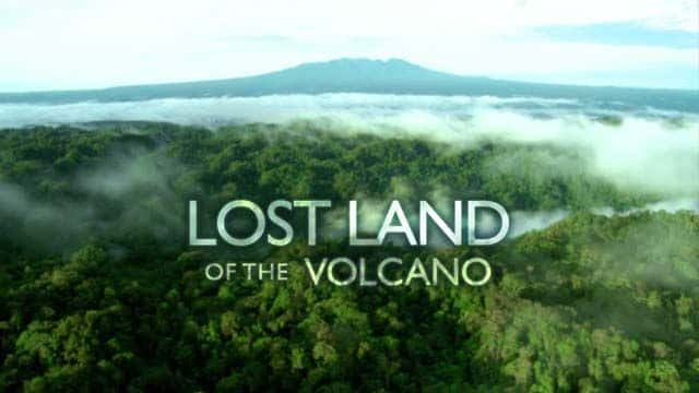 外语原版纪录片《 Lost Land of the Volcano 》 - 纪录片1080P/720P/360P高清标清网盘迅雷下载