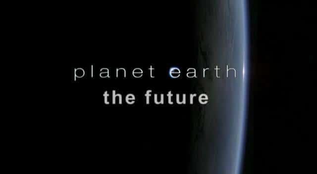 外语原版纪录片《 Planet Earth - The Future 》 - 纪录片1080P/720P/360P高清标清网盘迅雷下载