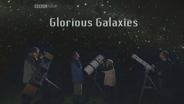 外语原版纪录片《 Glorious Galaxies 》 - 纪录片1080P/720P/360P高清标清网盘迅雷下载