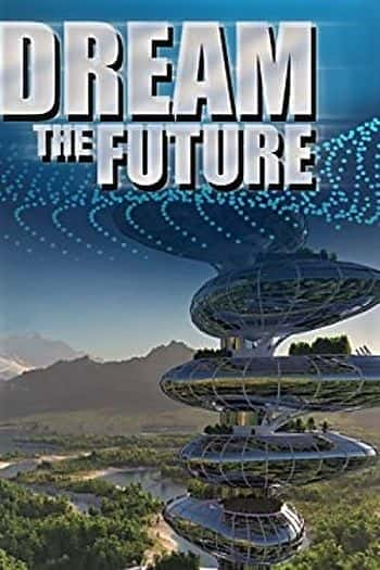 外语原版纪录片《 Dream the Future: Series 1 》 - 纪录片1080P/720P/360P高清标清网盘迅雷下载