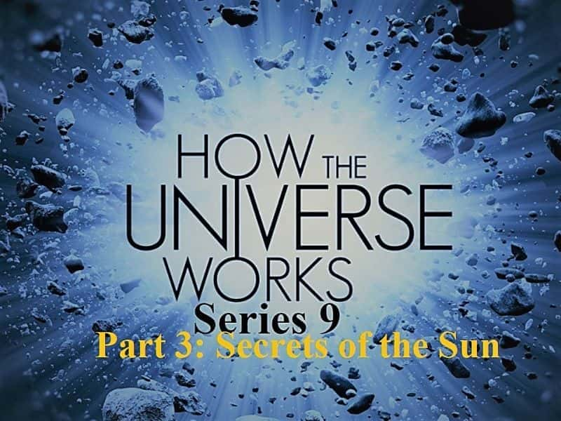 外语原版纪录片《 How the Universe Works Series 9: Part 3 Secrets of the Sun 》 - 纪录片1080P/720P/360P高清标清网盘迅雷下载