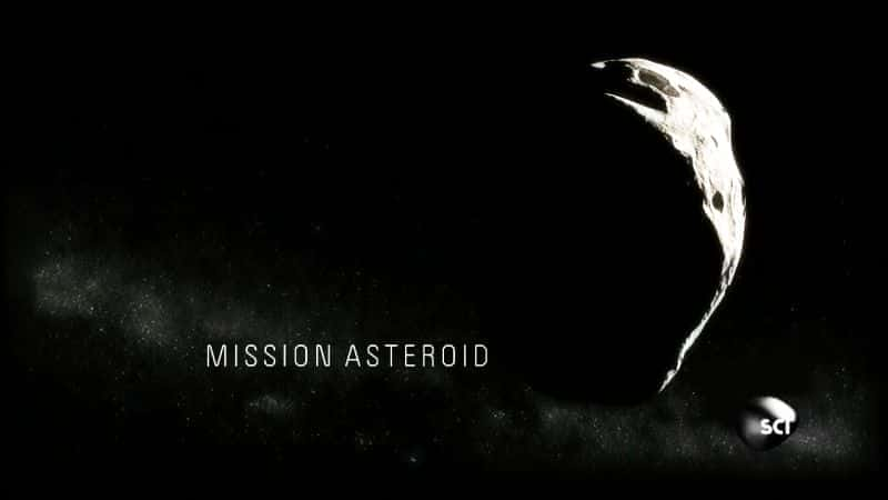 外语原版纪录片《 Mission Asteroid 》 - 纪录片1080P/720P/360P高清标清网盘迅雷下载