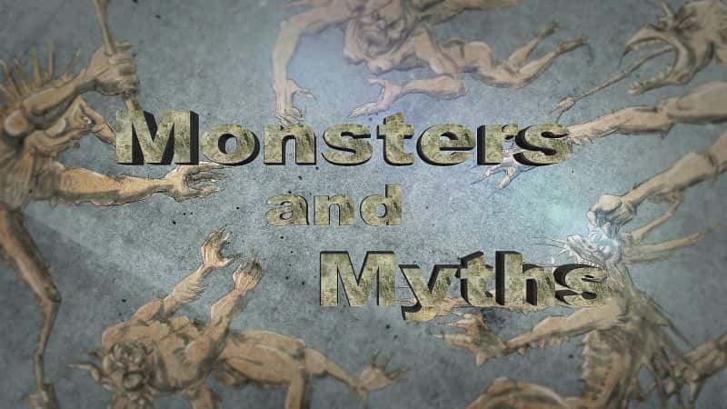 外语原版纪录片《 Monsters and Myths 》 - 纪录片1080P/720P/360P高清标清网盘迅雷下载