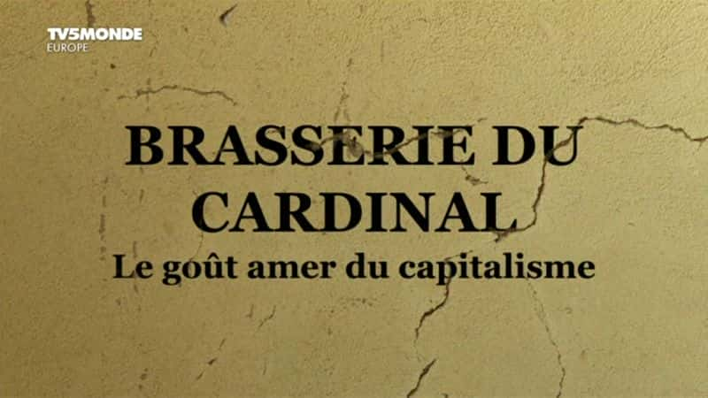 外语原版纪录片《 Brasserie du Cardinal 》 - 纪录片1080P/720P/360P高清标清网盘迅雷下载