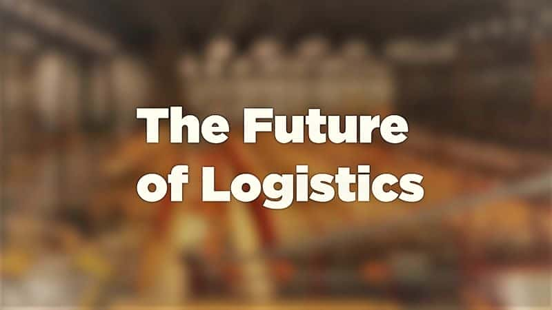 外语原版纪录片《 The Future of Logistics 》 - 纪录片1080P/720P/360P高清标清网盘迅雷下载