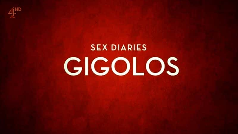 外语原版纪录片《 Sex Diaries: Gigolos 》 - 纪录片1080P/720P/360P高清标清网盘迅雷下载