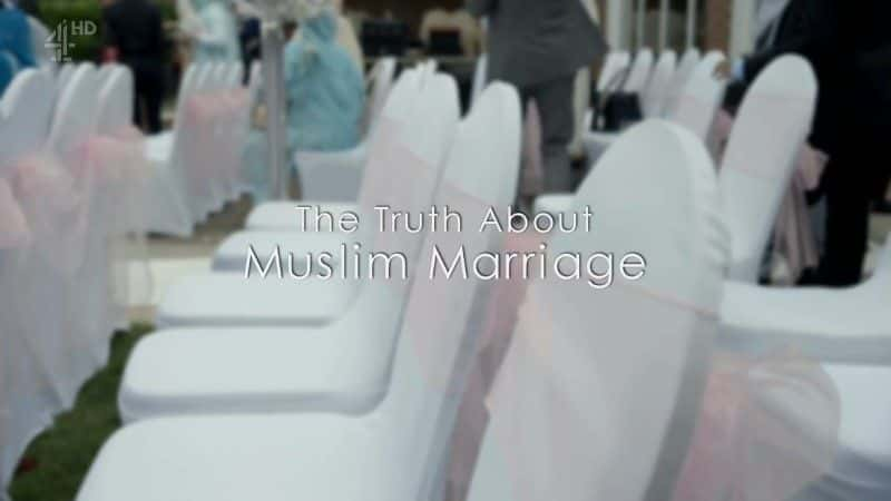 外语原版纪录片《 The Truth about Muslim Marriage 》 - 纪录片1080P/720P/360P高清标清网盘迅雷下载