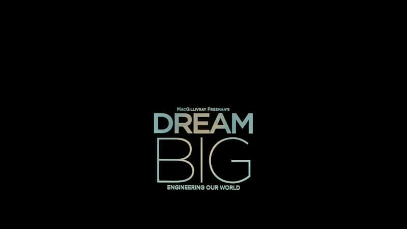 外语原版纪录片《 Dream Big: Engineering Our World 》 - 纪录片1080P/720P/360P高清标清网盘迅雷下载