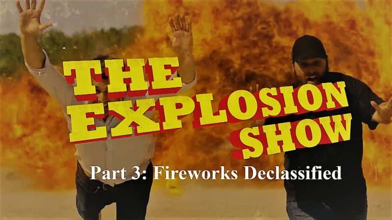 外语原版纪录片《 The Explosion Show Series 1: Part 3 Fireworks Declassified 》 - 纪录片1080P/720P/360P高清标清网盘迅雷下载