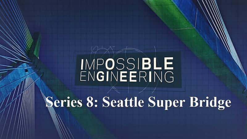 外语原版纪录片《 Impossible Engineering Series 8: Part 2 Seattle Super Bridge 》 - 纪录片1080P/720P/360P高清标清网盘迅雷下载