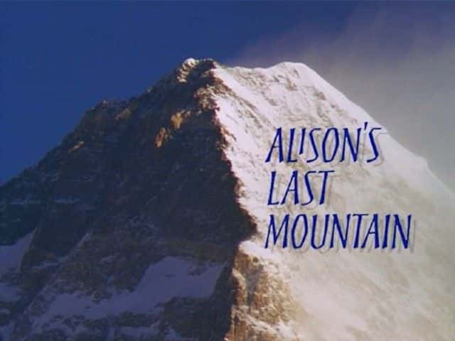 外语原版纪录片《 Alison's Last Mountain 》 - 纪录片1080P/720P/360P高清标清网盘迅雷下载