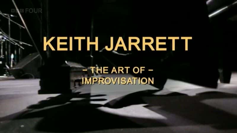 外语原版纪录片《 Keith Jarrett: The Art of Improvisation 》 - 纪录片1080P/720P/360P高清标清网盘迅雷下载