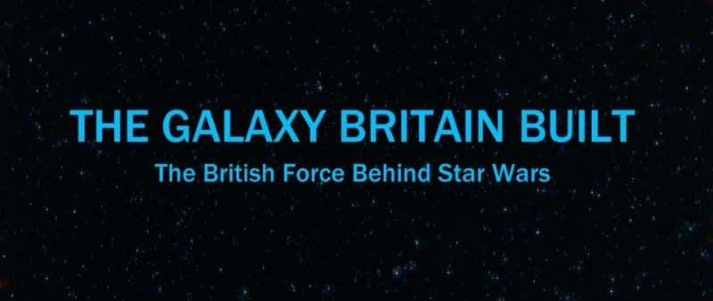 外语原版纪录片《 The Galaxy Britain Built 》 - 纪录片1080P/720P/360P高清标清网盘迅雷下载