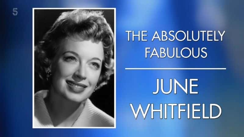 外语原版纪录片《 The Absolutely Fabulous June Whitfield 》 - 纪录片1080P/720P/360P高清标清网盘迅雷下载