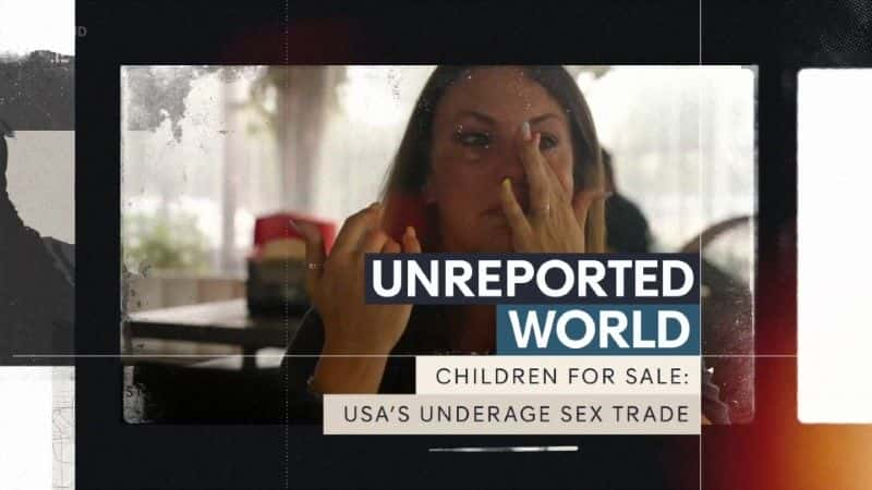 外语原版纪录片《 Children for Sale: USA's Underage Sex Trade 》 - 纪录片1080P/720P/360P高清标清网盘迅雷下载