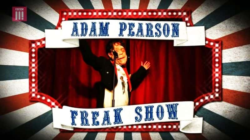 外语原版纪录片《 Adam Pearson: Freak Show /亚当·皮尔森：畸形秀》原版无字/外挂字幕 - 纪录片1080P/720P/360P高清标清网盘迅雷下载