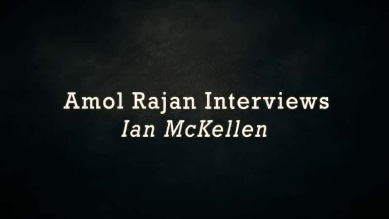 外语原版纪录片《Amol Rajan 采访 Ian McKellen/Amol Rajan Interviews Ian McKellen 》原版无字/外挂字幕 - 纪录片1080P/720P/360P高清标清网盘迅雷下载