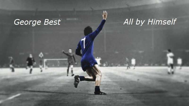 外语原版纪录片《乔治·贝斯特：独自一人/George Best: All by Himself 》原版无字/外挂字幕 - 纪录片1080P/720P/360P高清标清网盘迅雷下载