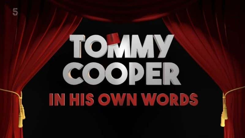 外语原版纪录片《汤米库珀：用他自己的话说/Tommy Cooper: In his Own Words 》原版无字/外挂字幕 - 纪录片1080P/720P/360P高清标清网盘迅雷下载