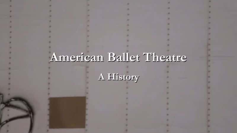 外语原版纪录片《美国芭蕾舞剧院：一段历史/American Ballet Theatre: A History 》原版无字/外挂字幕 - 纪录片1080P/720P/360P高清标清网盘迅雷下载