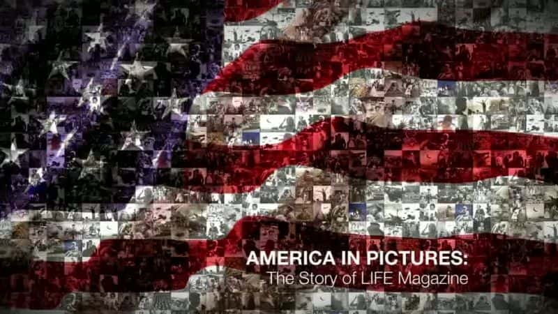 外语原版纪录片《图片中的美国：生活杂志的故事/America in Pictures: The Story of Life Magazine 》原版无字/外挂字幕 - 纪录片1080P/720P/360P高清标清网盘迅雷下载