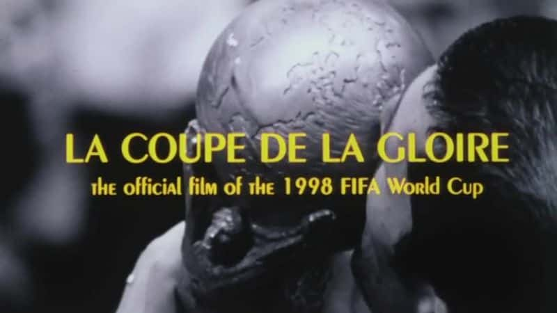 外语原版纪录片《1998年世界杯/FIFA World Cup 1998 》原版无字/外挂字幕 - 纪录片1080P/720P/360P高清标清网盘迅雷下载