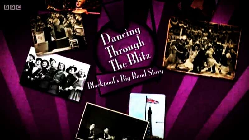 外语原版纪录片《在闪电战中跳舞/Dancing Through the Blitz 》原版无字/外挂字幕 - 纪录片1080P/720P/360P高清标清网盘迅雷下载