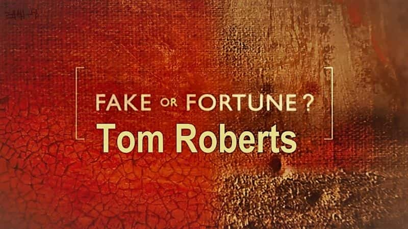 外语原版纪录片《假货还是财富？系列赛 6：汤姆·罗伯茨/Fake or Fortune? Series 6: Tom Roberts 》原版无字/外挂字幕 - 纪录片1080P/720P/360P高清标清网盘迅雷下载