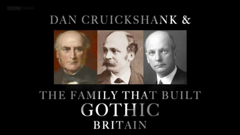 外语原版纪录片《建造哥特式英国的家族/The Family that Built Gothic Britain 》原版无字/外挂字幕 - 纪录片1080P/720P/360P高清标清网盘迅雷下载