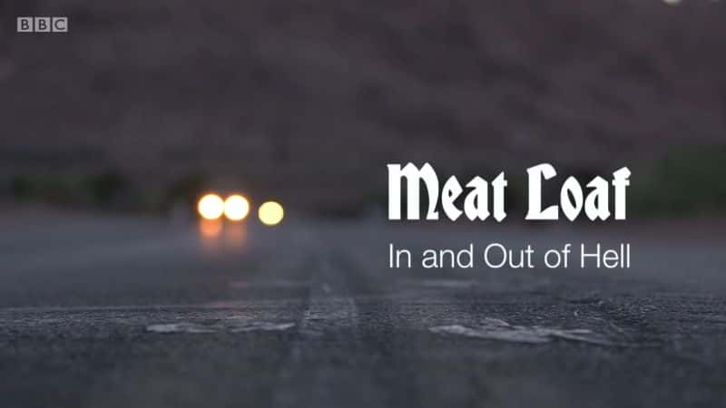 外语原版纪录片《肉饼：进出地狱/Meat Loaf: In and Out of Hell 》原版无字/外挂字幕 - 纪录片1080P/720P/360P高清标清网盘迅雷下载