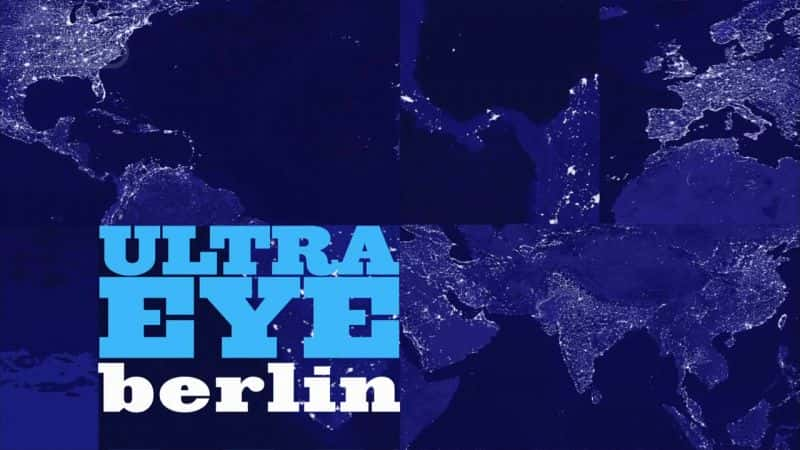 外语原版纪录片《终极之眼：柏林/Ultra Eye: Berlin 》原版无字/外挂字幕 - 纪录片1080P/720P/360P高清标清网盘迅雷下载