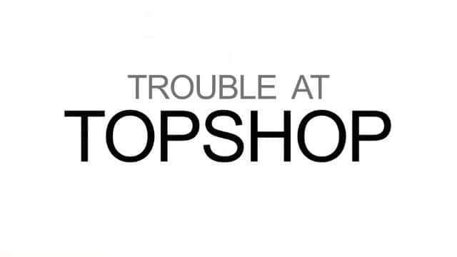 外语原版纪录片《Topshop 的麻烦/Trouble at Topshop 》原版无字/外挂字幕 - 纪录片1080P/720P/360P高清标清网盘迅雷下载