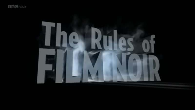 外语原版纪录片《黑色电影的规则/The Rules of Film Noir 》原版无字/外挂字幕 - 纪录片1080P/720P/360P高清标清网盘迅雷下载