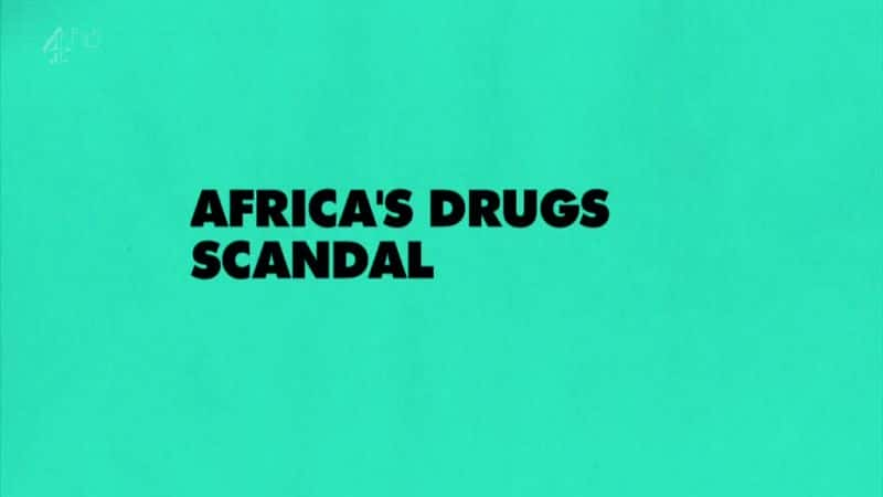 外语原版纪录片《非洲毒品丑闻/Africa's Drugs Scandal 》原版无字/外挂字幕 - 纪录片1080P/720P/360P高清标清网盘迅雷下载