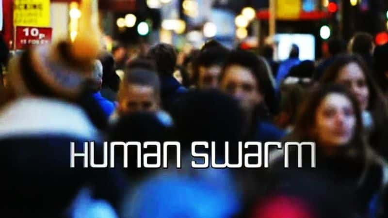 外语原版纪录片《人类群/Human Swarm 》原版无字/外挂字幕 - 纪录片1080P/720P/360P高清标清网盘迅雷下载