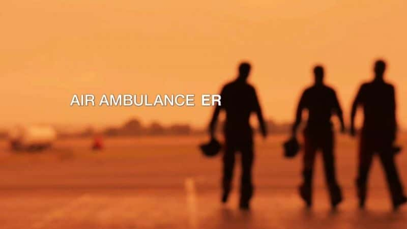 外语原版纪录片《空中救护车 E.R./Air Ambulance E.R. 》原版无字/外挂字幕 - 纪录片1080P/720P/360P高清标清网盘迅雷下载