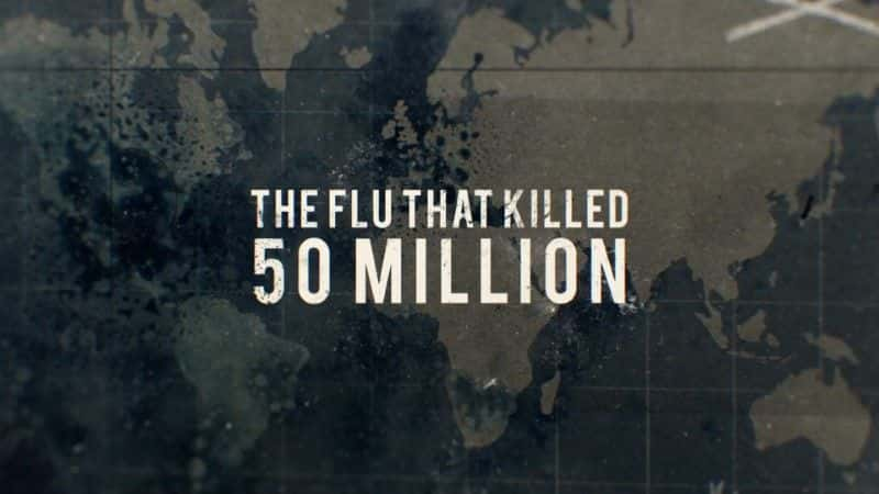 外语原版纪录片《导致 5000 万人死亡的流感/The Flu that Killed 50 Million 》原版无字/外挂字幕 - 纪录片1080P/720P/360P高清标清网盘迅雷下载