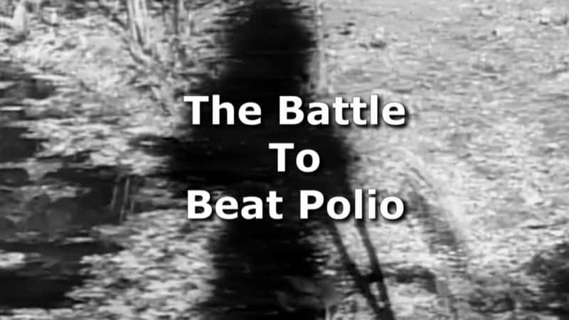 外语原版纪录片《战胜脊髓灰质炎的战斗/The Battle to Beat Polio 》原版无字/外挂字幕 - 纪录片1080P/720P/360P高清标清网盘迅雷下载