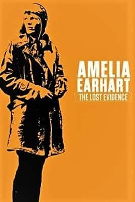 外语原版纪录片《阿米莉亚·埃尔哈特：失落的证据/Amelia Earhart: The Lost Evidence 》原版无字/外挂字幕 - 纪录片1080P/720P/360P高清标清网盘迅雷下载