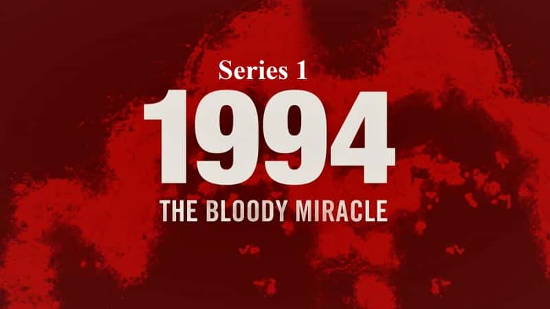 外语原版纪录片《1994 年：血腥奇迹系列 1/1994: The Bloody Miracle Series 1 》原版无字/外挂字幕 - 纪录片1080P/720P/360P高清标清网盘迅雷下载