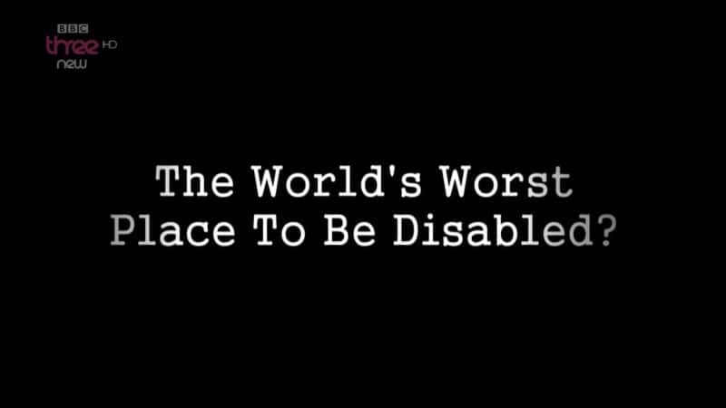 外语原版纪录片《世界上最不适合残疾人士的地方？/The World's Worst Place to be Disabled? 》原版无字/外挂字幕 - 纪录片1080P/720P/360P高清标清网盘迅雷下载