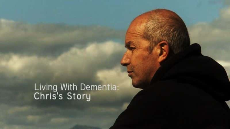 外语原版纪录片《患有痴呆症：克里斯的故事/Living with Dementia: Chris's Story 》原版无字/外挂字幕 - 纪录片1080P/720P/360P高清标清网盘迅雷下载