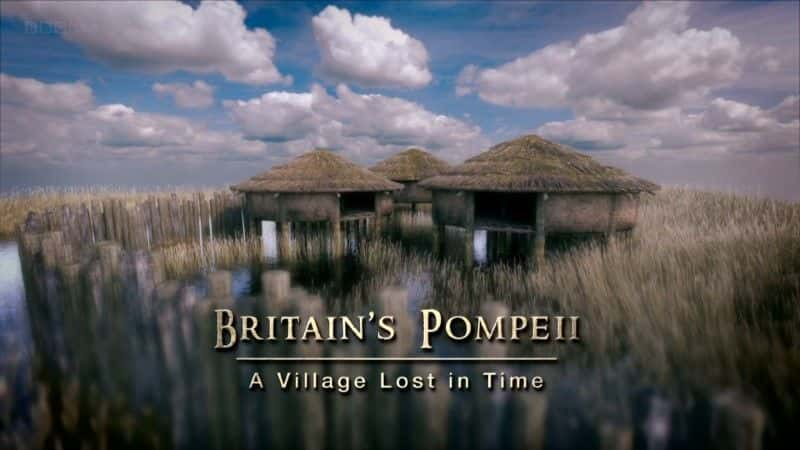 外语原版纪录片《英国的庞贝古城：时光倒流的村庄 (BBC)/Britain's Pompeii: A Village Lost in Time (BBC) 》原版无字/外挂字幕 - 纪录片1080P/720P/360P高清标清网盘迅雷下载