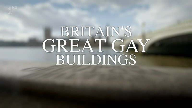 外语原版纪录片《英国伟大的同性恋建筑/Britain's Great Gay Buildings 》原版无字/外挂字幕 - 纪录片1080P/720P/360P高清标清网盘迅雷下载