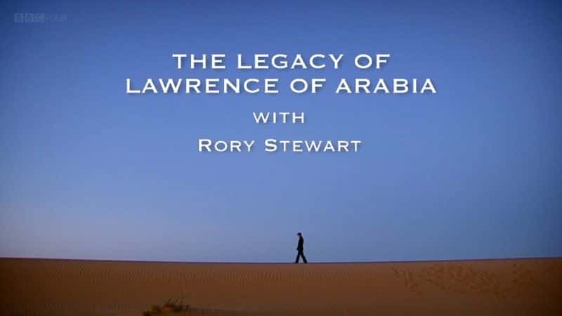 外语原版纪录片《阿拉伯劳伦斯的遗产 (BBC)/The Legacy of Lawrence of Arabia (BBC) 》原版无字/外挂字幕 - 纪录片1080P/720P/360P高清标清网盘迅雷下载