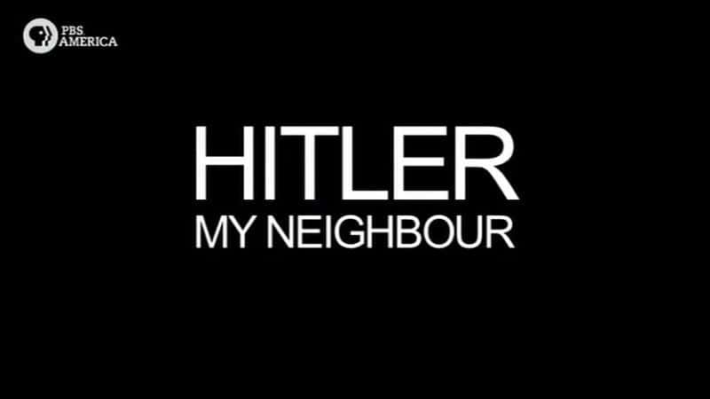 外语原版纪录片《希特勒我的邻居/Hitler My Neighbour 》原版无字/外挂字幕 - 纪录片1080P/720P/360P高清标清网盘迅雷下载