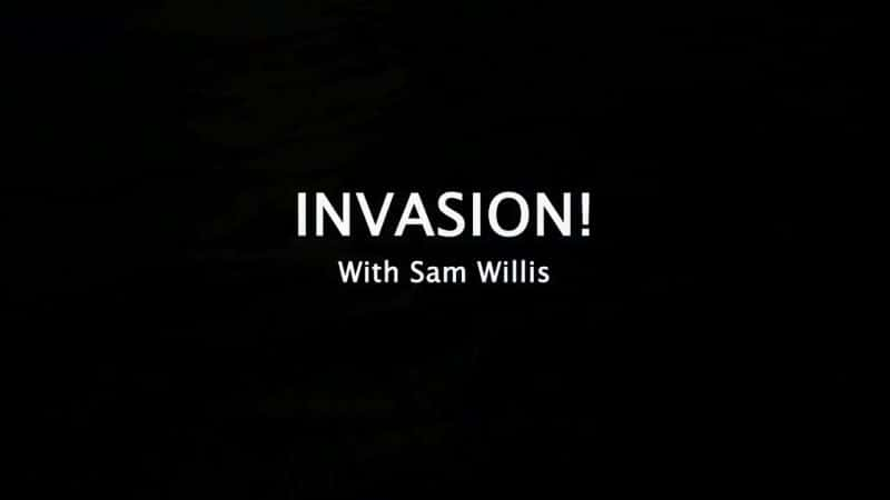 外语原版纪录片《入侵！与山姆·威利斯/Invasion! with Sam Willis 》原版无字/外挂字幕 - 纪录片1080P/720P/360P高清标清网盘迅雷下载