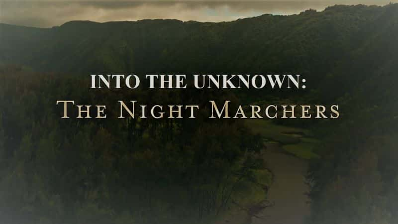 外语原版纪录片《进入未知世界：系列 1 第 5 部分：夜行者/Into the Unknown: Series 1 Part 5: The Night Marchers 》原版无字/外挂字幕 - 纪录片1080P/720P/360P高清标清网盘迅雷下载