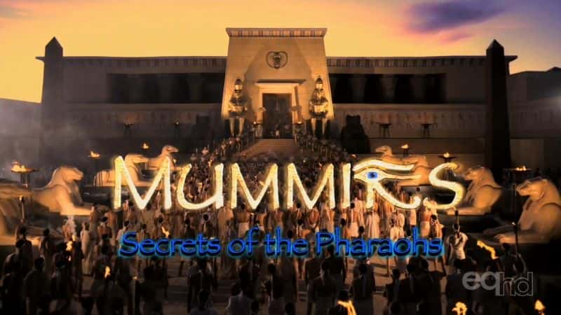 外语原版纪录片《木乃伊：法老的秘密/Mummies: Secrets of the Pharaohs 》原版无字/外挂字幕 - 纪录片1080P/720P/360P高清标清网盘迅雷下载